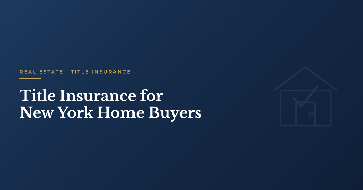 Title Insurance for New York Home Buyers